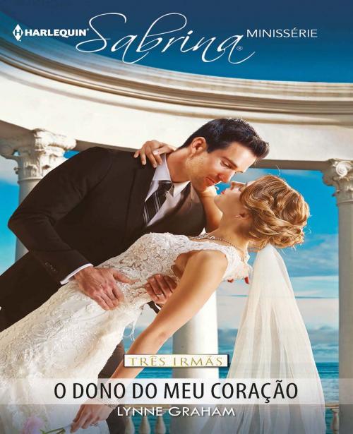 Cover of the book O dono do meu coração by Lynne Graham, Harlequin, uma divisão de HarperCollins Ibérica, S.A.
