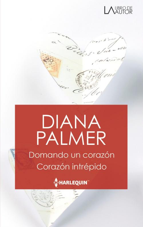 Cover of the book Domando un corazón - Corazón intrépido by Diana Palmer, Harlequin, una división de HarperCollins Ibérica, S.A.
