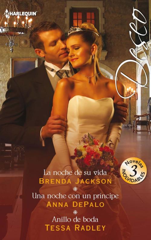 Cover of the book La noche de su vida - Una noche con un príncipe - Anillo de boda by Brenda Jackson, Anna Depalo, Tessa Radley, Harlequin, una división de HarperCollins Ibérica, S.A.