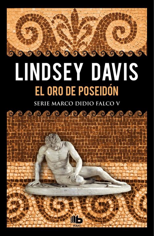 Cover of the book El oro de Poseidón (Serie Marco Didio Falco 5) by Lindsey Davis, Penguin Random House Grupo Editorial España