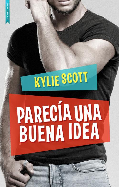 Cover of the book PARECíA UNA BUENA IDEA by Kylie Scott, LIBROS DE SEDA