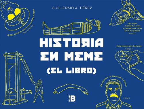 Cover of the book Historia en meme by Guillermo A. Pérez, Penguin Random House Grupo Editorial España