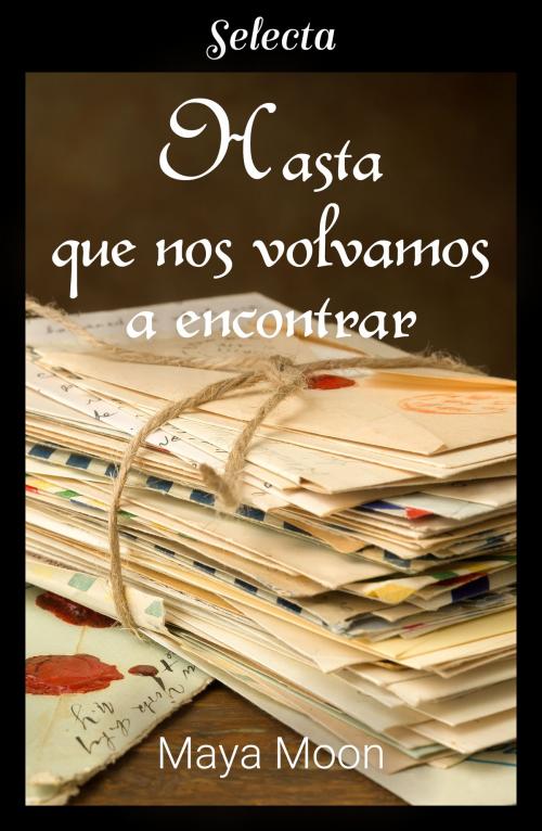 Cover of the book Hasta que nos volvamos a encontrar by Maya Moon, Penguin Random House Grupo Editorial España