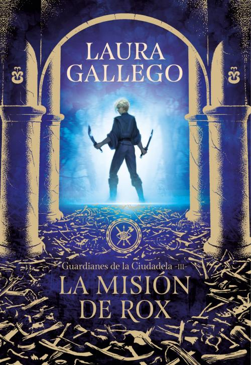 Cover of the book La misión de Rox (Guardianes de la Ciudadela 3) by Laura Gallego, Penguin Random House Grupo Editorial España