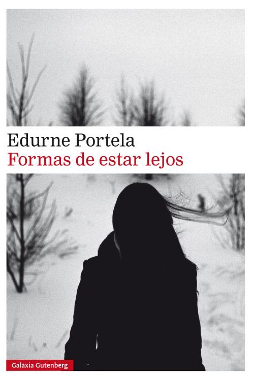 Cover of the book Formas de estar lejos by Edurne  Portela, Galaxia Gutenberg