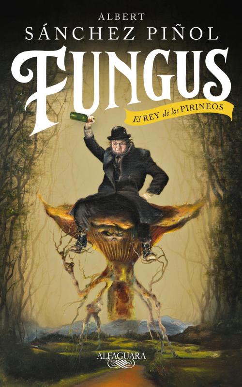 Cover of the book Fungus by Albert Sánchez Piñol, Penguin Random House Grupo Editorial España