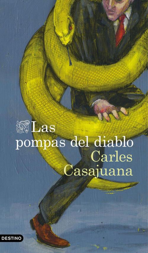 Cover of the book Las pompas del diablo by Carles Casajuana, Grupo Planeta