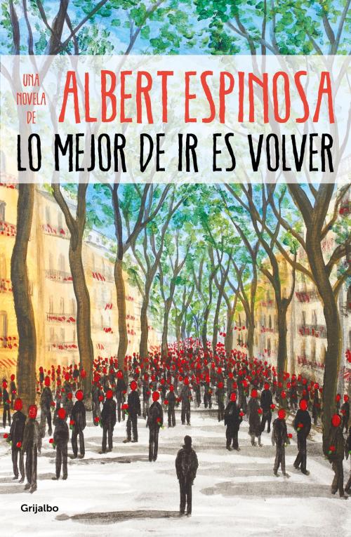 Cover of the book Lo mejor de ir es volver by Albert Espinosa, Penguin Random House Grupo Editorial España