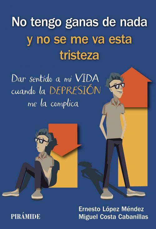 Cover of the book No tengo ganas de nada y no se me va esta tristeza by Ernesto López Méndez, Miguel Costa Cabanillas, Ediciones Pirámide