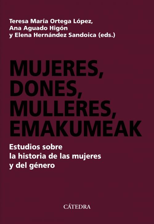 Cover of the book Mujeres, dones, mulleres, emakumeak by Varios Autores, Teresa María Ortega López, Ana Aguado Higón, Elena Hernández Sandoica, Ediciones Cátedra