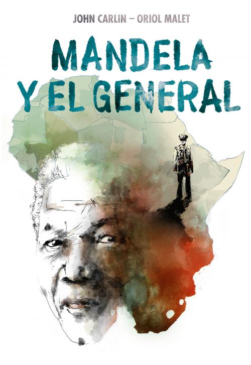 Cover of the book Mandela y el general by John Carlin, Oriol Malet Muria, Penguin Random House Grupo Editorial España