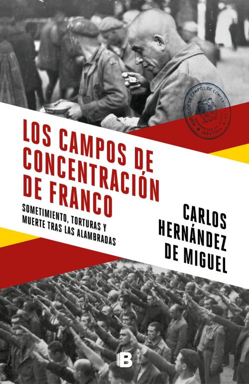 Cover of the book Los campos de concentración de Franco by Carlos Hernández de Miguel, Penguin Random House Grupo Editorial España