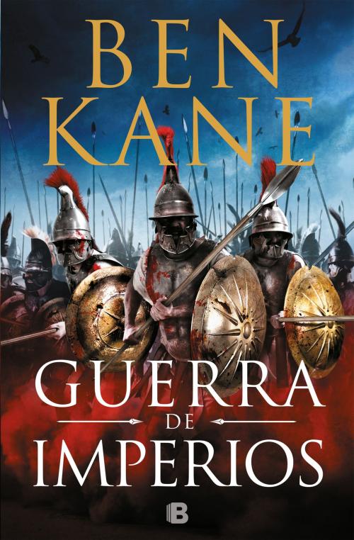 Cover of the book Guerra de imperios by Ben Kane, Penguin Random House Grupo Editorial España