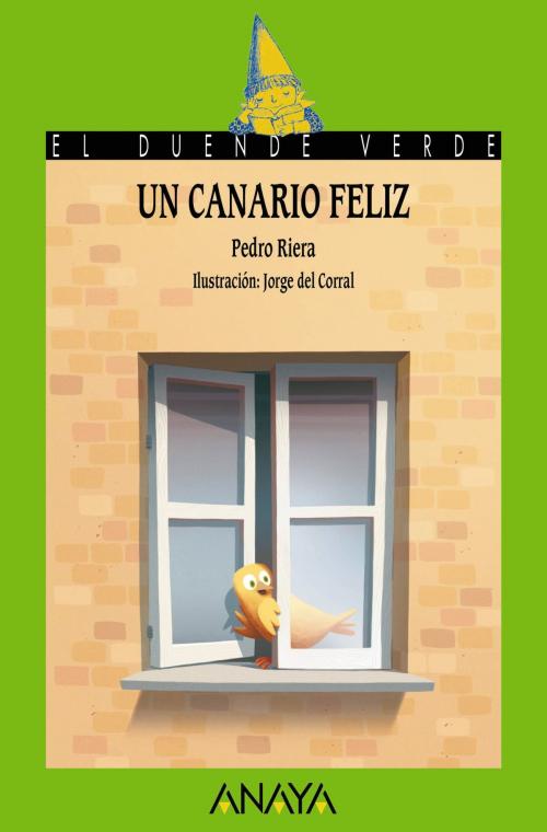 Cover of the book Un canario feliz by Pedro Riera, ANAYA INFANTIL Y JUVENIL