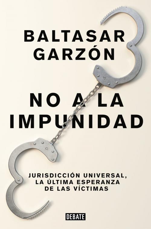 Cover of the book No a la impunidad by Baltasar Garzón, Penguin Random House Grupo Editorial España