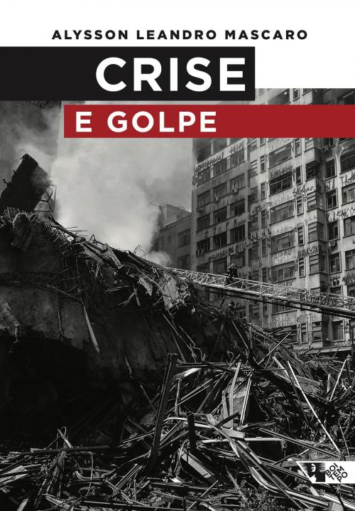 Cover of the book Crise e golpe by Alysson Leandro Mascaro, Boitempo Editorial