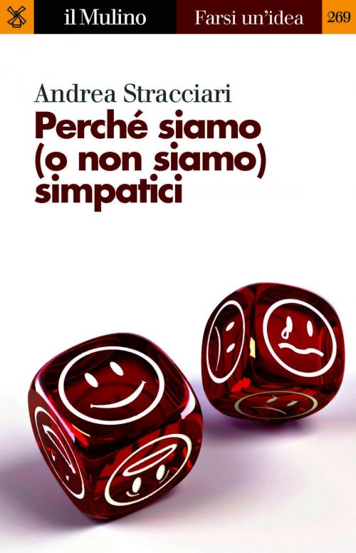 Cover of the book Perché siamo (o non siamo) simpatici by Andrea, Stracciari, Società editrice il Mulino, Spa