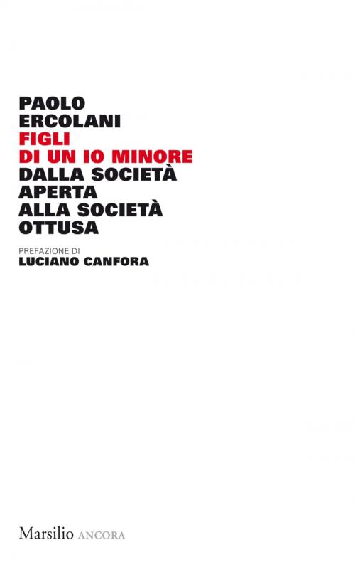 Cover of the book Figli di un Io minore by Paolo Ercolani, Luciano Canfora, Marsilio