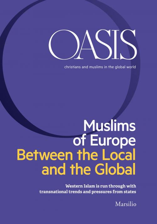 Cover of the book Oasis n. 28, Muslims of Europe. Between the Local and the Global by Fondazione Internazionale Oasis, Marsilio