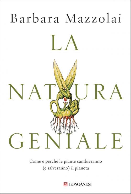 Cover of the book La natura geniale by Barbara Mazzolai, Longanesi