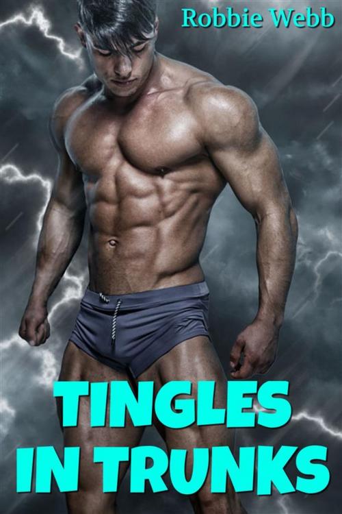 Cover of the book Tingles In Trunks by Robbie Webb, Robbie Webb
