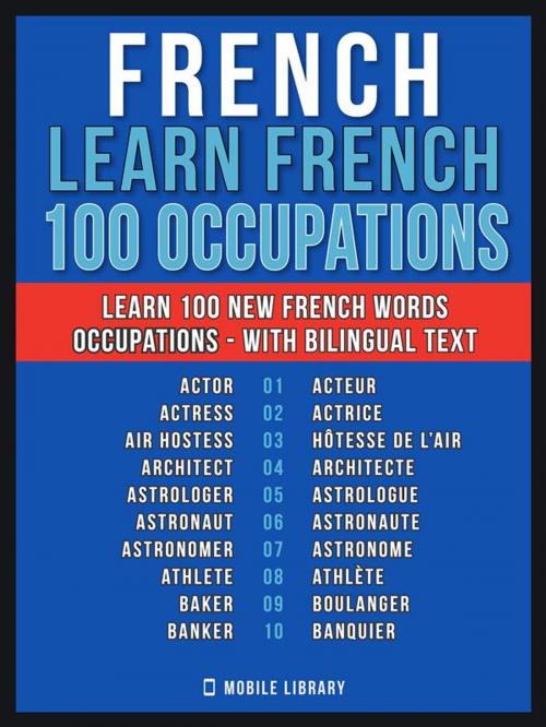 Cover of the book French - Learn French - 100 Words - Occupations by Mobile Library, Mobile Library