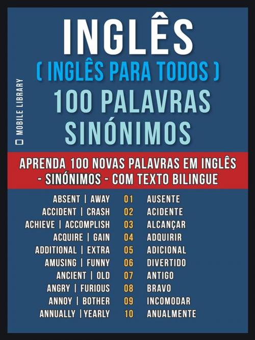 Cover of the book Inglês ( Inglês Para Todos ) 100 Palavras - Sinónimos by Mobile Library, Mobile Library