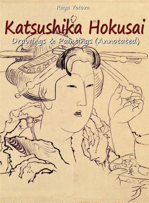 Cover of the book Katsushika Hokusai: Drawings & Paintings (Annotated) by Raya Yotova, Publisher s13381