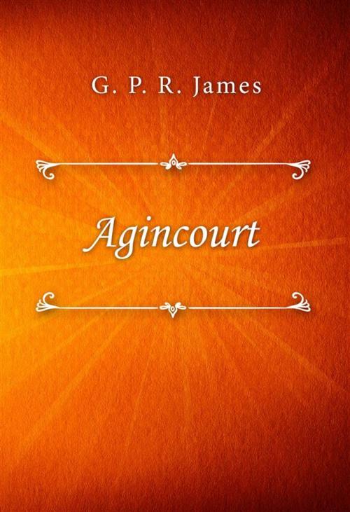 Cover of the book Agincourt by G. P. R. James, SIN Libris Digital