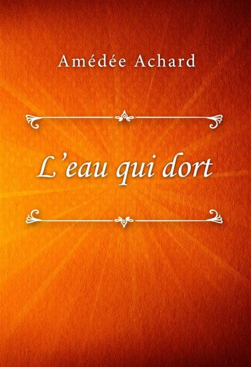 Cover of the book L'eau qui dort by Amédée Achard, SIN Libris Digital