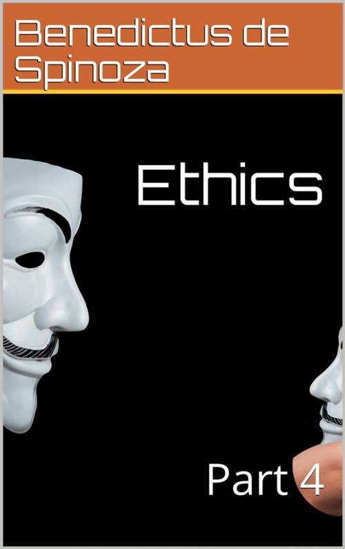 Cover of the book Ethics — Part 4 by Benedictus de Spinoza, iOnlineShopping.com
