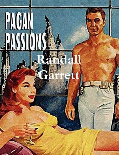 Cover of the book Pagan Passions by Randall Garrett, Reading Essentials