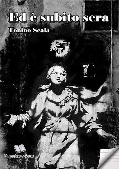 Cover of the book Ed è subito sera by Tonino Scala, Publisher s14562