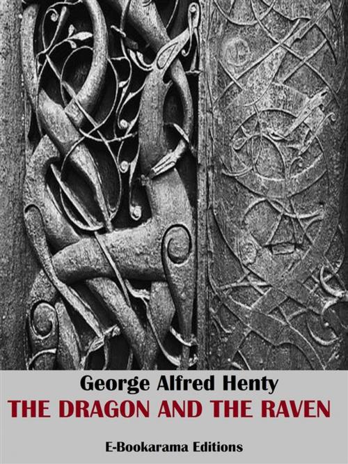 Cover of the book The Dragon and the Raven by George Alfred Henty, E-BOOKARAMA