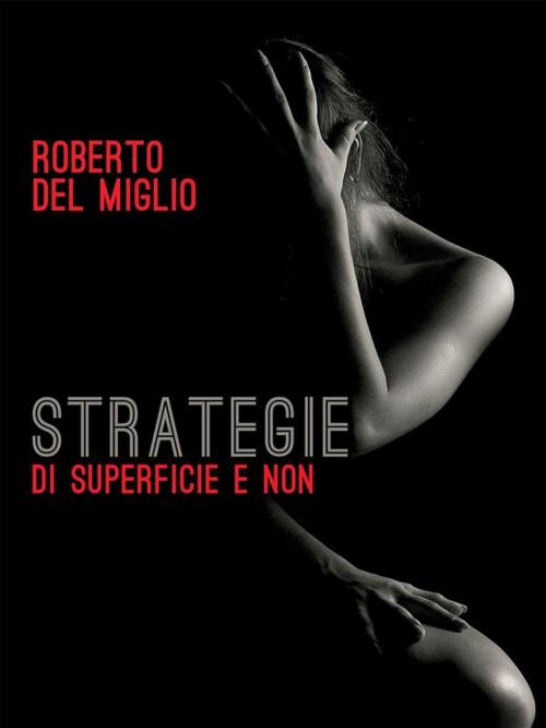 Cover of the book Strategie. Di superficie e non by Roberto Del Miglio, Roberto Del Miglio