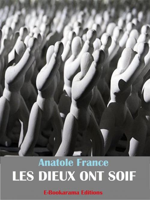Cover of the book Les Dieux ont soif by Anatole France, E-BOOKARAMA