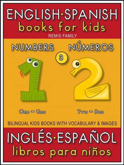 Cover of the book 3 - Numbers (Números) - English Spanish Books for Kids (Inglés Español Libros para Niños) by Remis Family, Remis Family