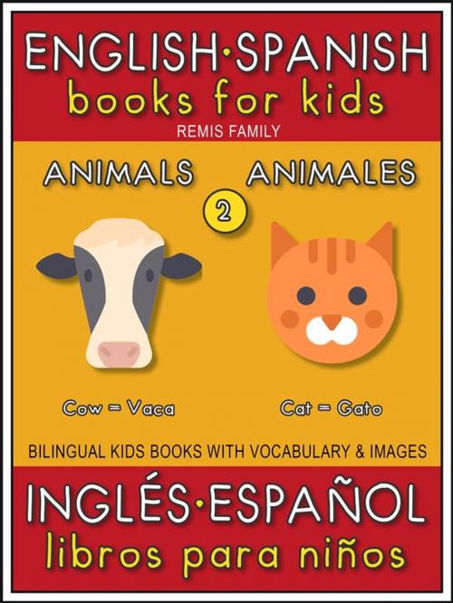 Cover of the book 2 - Animals (Animales) - English Spanish Books for Kids (Inglés Español Libros para Niños) by Remis Family, Remis Family