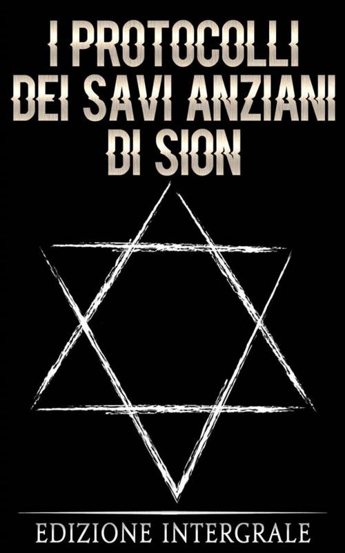 Cover of the book I Protocolli dei Savi Anziani di Sion by Edizione Intergrale, David De Angelis