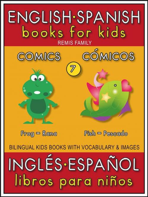 Cover of the book 7 - Comics (Cómicos) - English Spanish Books for Kids (Inglés Español Libros para Niños) by Remis Family, Remis Family