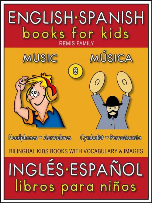 Cover of the book 8 - Music (Música) - English Spanish Books for Kids (Inglés Español Libros para Niños) by Remis Family, Remis Family