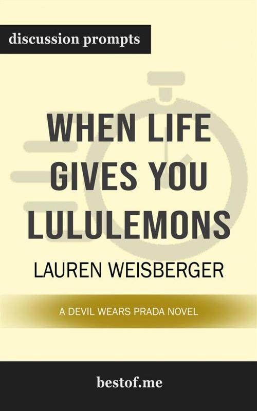 Cover of the book Summary: "When Life Gives You Lululemons" by Lauren Weisberger | Discussion Prompts by bestof.me, bestof.me