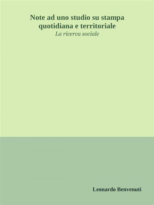 Cover of the book Note ad uno studio su stampa quotidiana e territoriale by Leonardo Benvenuti, Leonardo Benvenuti
