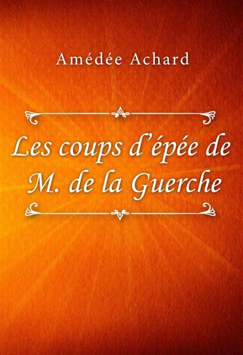 Cover of the book Les coups d'épée de Monsieur de la Guerche by Amédée Achard, SIN Libris Digital