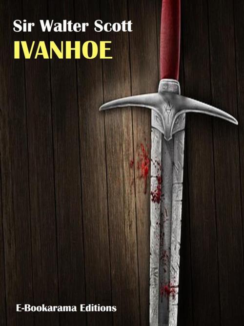 Cover of the book Ivanhoe by Sir Walter Scott, E-BOOKARAMA