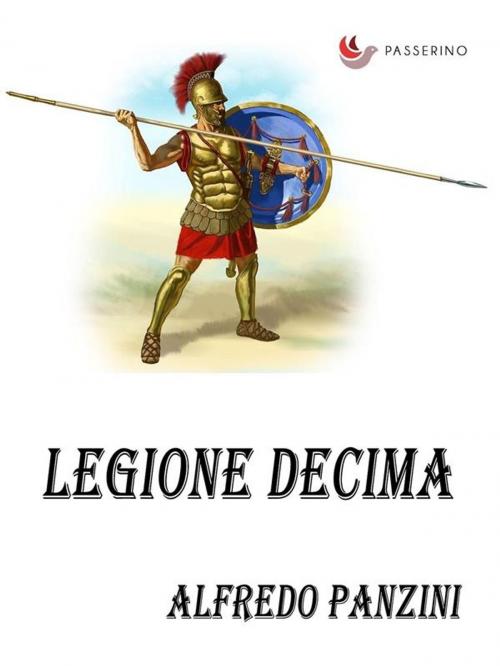 Cover of the book Legione decima by Alfredo Panzini, Passerino