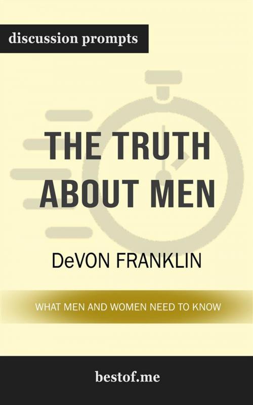 Cover of the book Summary: "The Truth About Men: What Men and Women Need to Know" by DeVon Franklin | Discussion Prompts by bestof.me, bestof.me