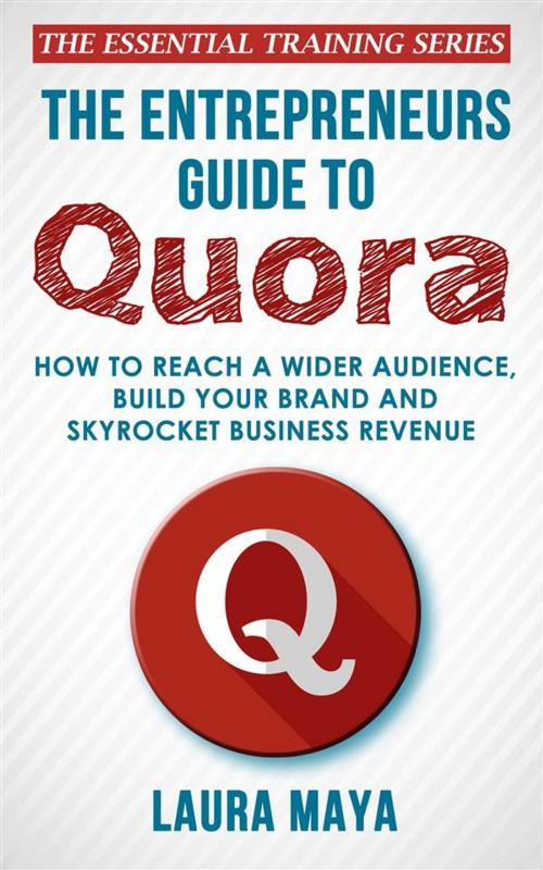 Cover of the book The Entrepreneurs Guide To Quora by Laura Maya, Publisher s21598
