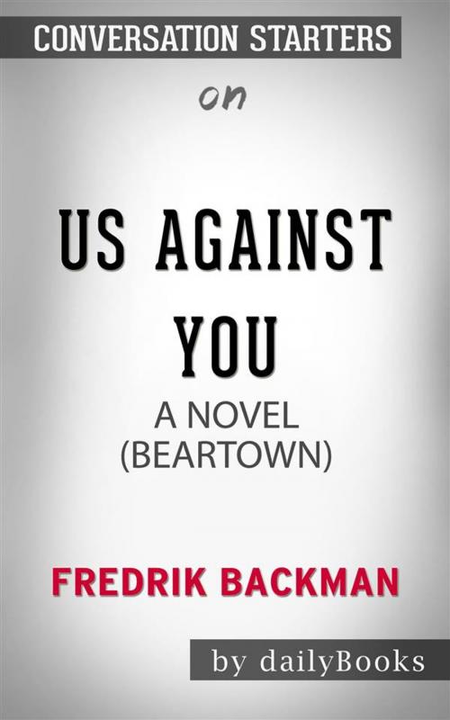 Cover of the book Us Against You: A Novel by Fredrik Backman | Conversation Starters by dailyBooks, Daily Books