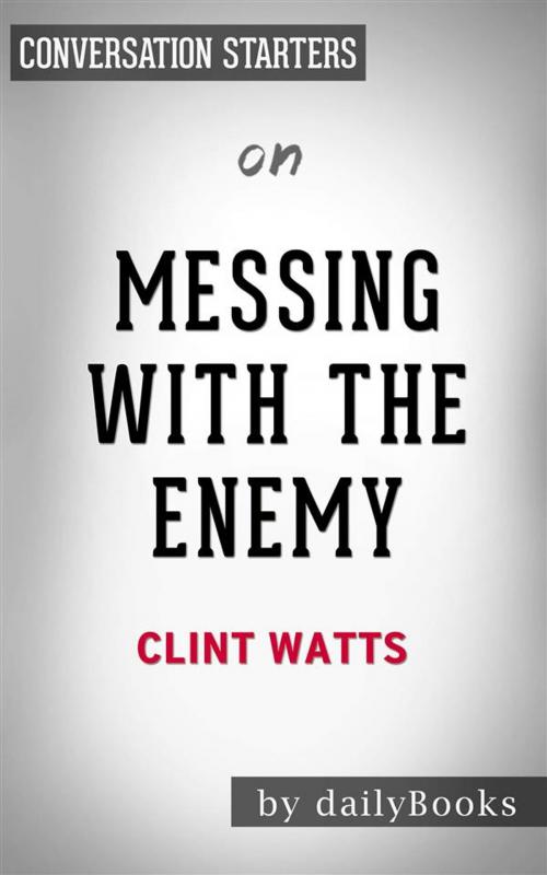 Cover of the book Messing with the Enemy: Surviving in a Social Media World of Hackers, Terrorists, Russians, and Fake News by Clint Watts | Conversation Starters by dailyBooks, Daily Books